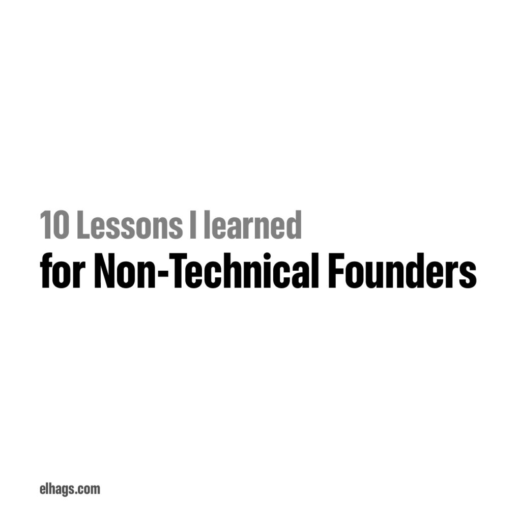 10 Lessons I learned & you Need to Know as a Non-Technical Founder