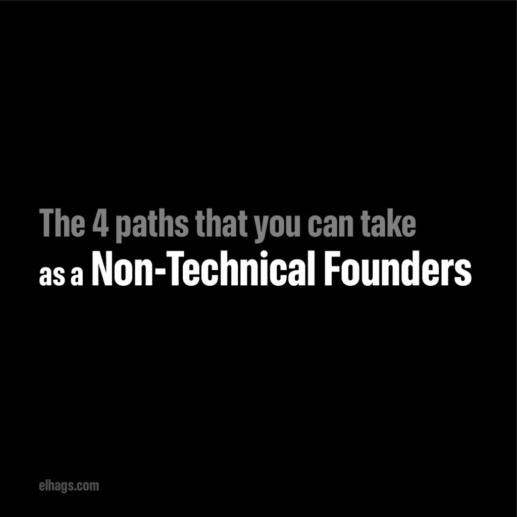 The 4 paths that you can take as a Non-Technical Founder
